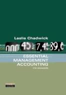 Essential Management Accounting di Leslie Chadwick edito da Pearson Education