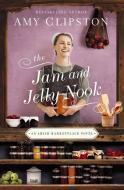 The Jam and Jelly Nook di Amy Clipston edito da ZONDERVAN