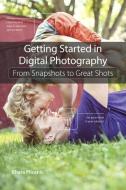 Getting Started in Digital Photography: From Snapshots to Great Shots di Khara Plicanic edito da PEACHPIT PR