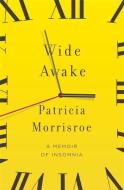 Wide Awake di Patricia Morrisroe edito da Hodder & Stoughton