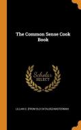 The Common Sense Cook Book di Lillian C. from old catalog Masterman edito da Franklin Classics Trade Press