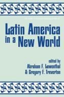 Latin America In A New World di Abraham F. Lowenthal, Gregory F Treverton edito da Taylor & Francis Ltd