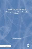 Capturing The Universe di Chris Woodhouse edito da Taylor & Francis Ltd