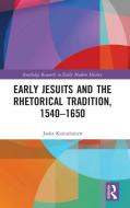 Early Jesuits And The Rhetorical Tradition di Jaska Kainulainen edito da Taylor & Francis Ltd