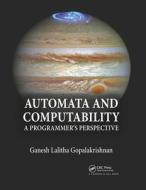 Automata And Computability di Ganesh Gopalakrishnan edito da Taylor & Francis Ltd