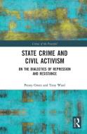 State Crime And Civil Activism di Penny Green, Tony Ward edito da Taylor & Francis Ltd