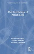 The Psychology Of Attachment di Robbie Duschinsky, Pehr Granqvist, Tommie Forslund edito da Taylor & Francis Ltd