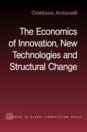 The Economics of Innovation, New Technologies and Structural Change di Cristiano (University of Torino Antonelli edito da Taylor & Francis Ltd