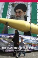 The Iranian Nuclear Crisis di Mark Fitzpatrick edito da Routledge