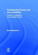 Presidential Power and Accountability di Bruce Buchanan edito da Routledge