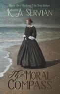 The Moral Compass di K. a. Servian edito da Sweetpea Publishing