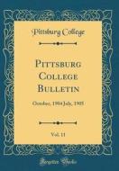 Pittsburg College Bulletin, Vol. 11: October, 1904 July, 1905 (Classic Reprint) di Pittsburg College edito da Forgotten Books