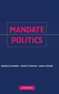 Mandate Politics di Lawrence J. Grossback, David A. M. Peterson, James A. Stimson edito da Cambridge University Press