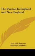 The Puritan In England And New England di EZRA HOYT BYINGTON edito da Kessinger Publishing