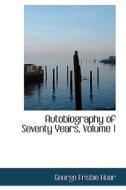 Autobiography Of Seventy Years, Volume 1 di George Frisbie Hoar edito da Bibliolife