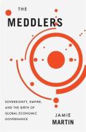 The Meddlers di Jamie Martin edito da Harvard University Press