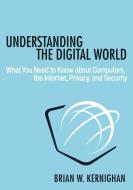 Understanding the Digital World di Brian W. Kernighan edito da Princeton Univers. Press