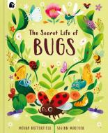 Secret Life Of Bugs di Moira Butterfield edito da Happy Yak