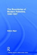The Boundaries of Modern Palestine, 1840-1947 di Gideon (Tel Aviv University Biger edito da Taylor & Francis Ltd