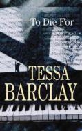 To Die for di Tessa Barclay edito da Severn House Large Print
