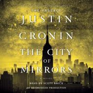 The City of Mirrors: A Novel (Book Three of the Passage Trilogy) di Justin Cronin edito da Random House Audio Publishing Group