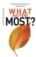 What Matters Most: Finding Spiritual Treasure in Everyday Life di Keith Ward edito da LION HUDSON