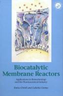 Biocatalytic Membrane Reactors di Enrico (University of Calabria Drioli, Lidietta Giorno edito da Taylor & Francis Ltd