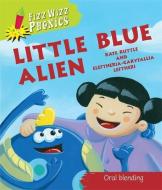 Fizz Wizz Phonics: Little Blue Alien di Kate Ruttle edito da Hachette Children's Group