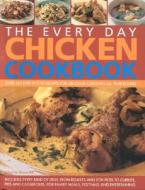 The Every Day Chicken Cookbook: Over 365 Step-By-Step Recipes for Delicious Cooking All Year Round edito da Lorenz Books