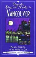 Romantic Days And Nights In Vancouver di Richard Cropp, Barbara Braidwood edito da Rowman & Littlefield