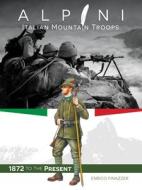 Alpini: Italian Mountain Troops: 1872 to the Present di Enrico Finazzer edito da SCHIFFER PUB LTD