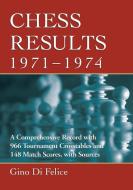 Felice, G:  Chess Results, 1971-1974 di Gino Di Felice edito da McFarland