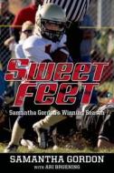 Sweet Feet: Samantha Gordon S Winning Season di Samantha Gordon, Samantha Gordon with Ari Bruening edito da Walker Childrens