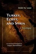 Turkey, Egypt, and Syria: A Travelogue di Shibli Numani edito da SYRACUSE UNIV PR