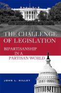 The Challenge of Legislation di John Hilley edito da Brookings Institution Press