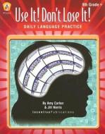 Use It! Don't Lose It! Daily Language Practice: Grade 9 di Amy Carlon, Jill Norris edito da INCENTIVE PUBN INC