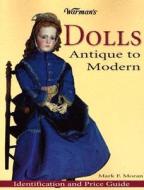 Warmans Dolls Antique To Modern di #Moran,  Mark F edito da F&w Publications Inc