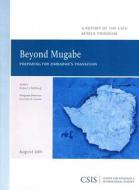 Beyond Mugabe di Robert I. Rotberg edito da Centre for Strategic & International Studies,U.S.