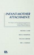 Infant-Mother Attachment di Michael E. Lamb edito da Taylor & Francis Inc