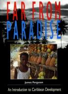 Far From Paradise di James Ferguson edito da Latin America Bureau