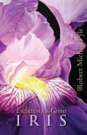 Evolution of the Genus Iris di Robert Michael Pyle edito da Lost Horse Press