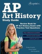 AP Art History Study Guide: Review Book for AP Art History Exam with Practice Test Questions di Inc Accepted, Accepted Inc -. Ap Art History Team edito da Accepted, Inc.