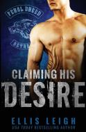 Claiming His Desire di Ellis Leigh edito da Kinship Press