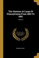 The Statutes At Large Of Pennsylvania From 1682 To 1801; Volume 2 edito da WENTWORTH PR