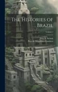 The Histories of Brazil; Volume 1 di Pero de Magalhães Gandavo, John B Stetson edito da LEGARE STREET PR