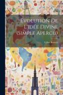 Evolution De L'idée Divine (simple Apercu) di Céline Renooz edito da LEGARE STREET PR
