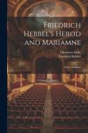 Friedrich Hebbel's Herod and Mariamne; a Free Adaption di Clemence Dane, Friedrich Hebbel edito da LEGARE STREET PR