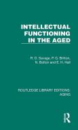 Intellectual Functioning In The Aged di R. D. Savage, P. G. Britton, N. Bolton, E.H. Hall edito da Taylor & Francis Ltd