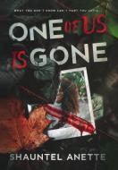 One of Us Is Gone di Shauntel Anette edito da LIGHTNING SOURCE INC