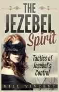 The Jezebel Spirit di Bill Vincent edito da RWG Publishing